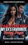 Fake Dating My Ex...