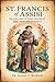 ST. FRANCIS OF ASSISI: THE ...