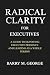 RADICAL CLARITY FOR EXECUTI...