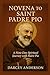 NOVENA TO SAINT PADRE PIO by Darcey Anderson