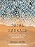 Total Garbage: How We Can Fix Our Waste and Heal Our World