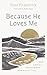 Because He Loves Me: How Christ Transforms Our Daily Life (Finding Your Identity in the Transforming Love of God)
