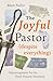 The Joyful Pastor (Despite ...