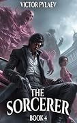 The Sorcerer 4: A Portal Progression Fantasy Series