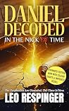 Daniel Decoded: In the Nick of Time (The End Times Bible Study Guide: Daniel, Trump, and the Final Week)
