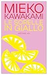 Le sorelle in giallo by Mieko Kawakami