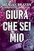 Giura che sei mio (Italian Edition)