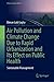 Air Pollution and Climate Change Due to Rapid Urbanization and Its Effect on Public Health: Sustainable Management (Urban Sustainability)