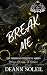 Break Me by Deann Soleil