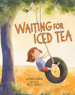 Waiting for Iced Tea: A Story About Savoring Slow Moments Together (Hardcover)