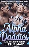 Alpha Daddies And Their Innocent Little Maid: Fate Unites Them All At Last (Werewolf Forbidden Reverse Harem Book 4)