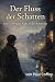 Der Fluss der Schatten: Ein...