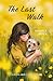 The Last Walk: A novel abou...
