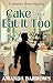 Cake and Eat It Too by Amanda Barrows