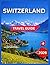 Switzerland Travel Guide 20...