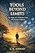 Tools Beyond Limits