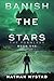 Banish the Stars by Nathan Hystad
