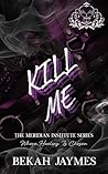 Kill Me: A Forbid...
