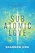 Subatomic Love by Shannon Kirk Subatomic Love by Shannon Kirk