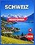 Schweiz-Reiseführer 2026: T...