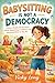 Babysitting is not a Democracy by Vicky Long