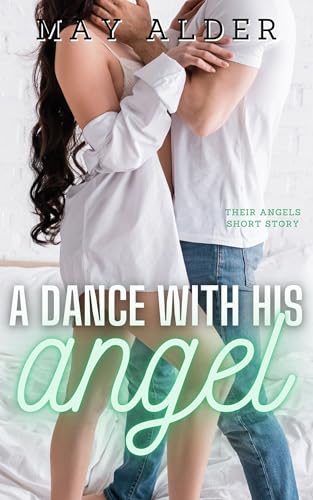 A Dance with His Angel: Their Angels Short Story (Kindle Edition)