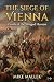 The Siege of Vienna: Zenith of the Winged Hussars (The Kashubian Saga)