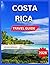 Costa Rica Travel Guide 202...