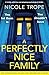 A Perfectly Nice Family: A totally addictive and gripping psychological thriller