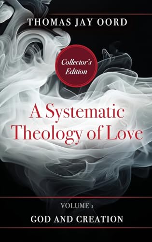 A Systematic Theology of Love: Volume 1: God and Creation (Hardcover)