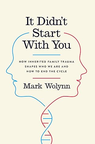 It Didn't Start with You: How Inherited Family Trauma Shapes Who We Are and How to End the Cycle