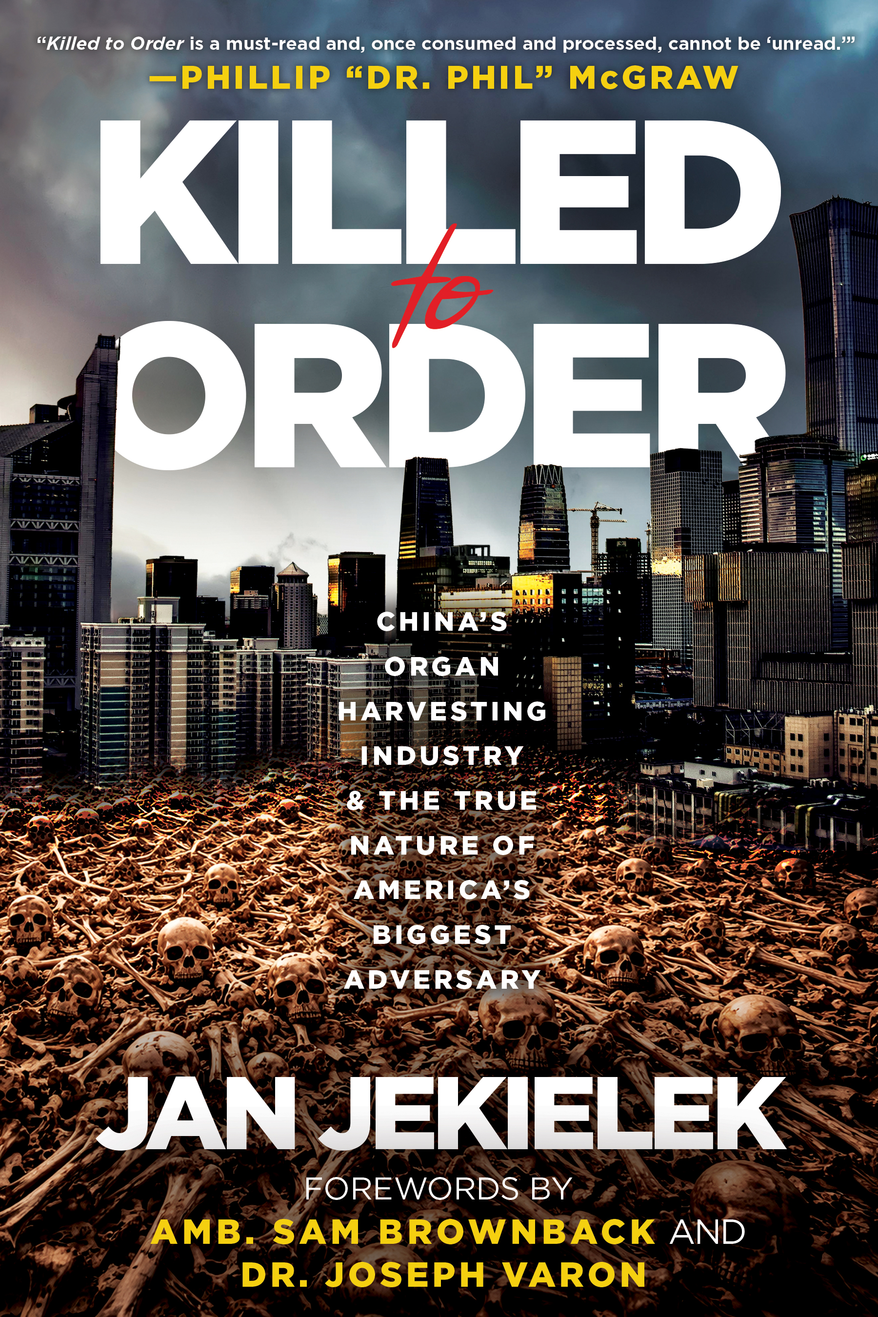 Killed to Order: China's Organ Harvesting Industry and the True Nature of America's Biggest Adversary (Hardcover)