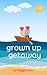 Grown Up Getaway by Maggie Eliot Grown Up Getaway by Maggie Eliot