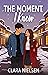 The Moment I Knew by Clara Nielsen