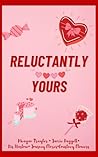 Reluctantly Yours