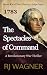 The Spectacles of Command: ...