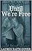 Until We're Free by Lauren Faith Goyer