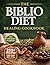 The Biblio Diet Healing Cookbook: A Faith-Based Path to Calm Inflammation, Restore Gut Health, and Feel Like Yourself Again — Without Restrictive Diets or Food Fear