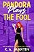 Pandora Plays The Fool by K.A. Martin