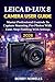 LEICA D-LUX 8 CAMERA USER GUIDE by Bobby Nowells