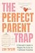 The Perfect Parent Trap by Lisa Taylor