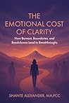 The Emotional Cost of Clarity: How Burnout, Boundaries, and Breakdowns Lead to Breakthroughs (Clarity Collective)