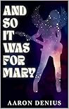 And So It Was for Mary