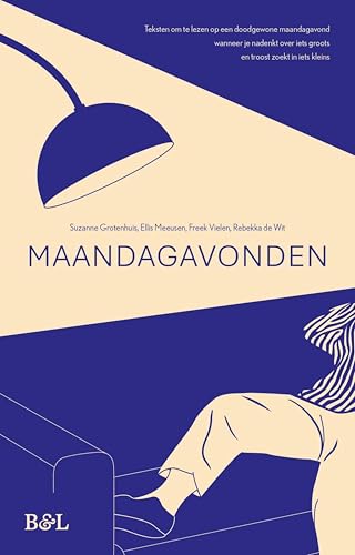 Maandagavonden: Teksten om te lezen op een doodgewone maandagavond wanneer je nadenkt over iets groots en troost zoekt in iets kleins (Dutch Edition)