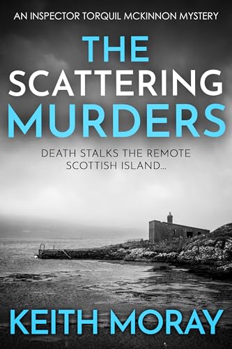 The Scattering Murders: Death stalks the remote Scottish island... (Inspector Torquil McKinnon Book 8)