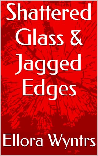 Shattered Glass & Jagged Edges (Kindle Edition)