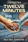 Twelve Minutes by Eka Dev Adhikari