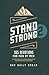 Stand Strong 2: 365 Devotions for Men by Men