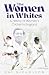 The Women in Whites: A Hist...
