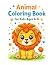 Cute Animals Coloring Book For Kids Ages 4-6 by Robert Watkins